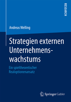 Paperback Strategien Externen Unternehmenswachstums: Ein Spieltheoretischer Realoptionenansatz [German] Book