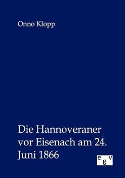 Paperback Die Hannoveraner vor Eisenach am 24. Juni 1866 [German] Book