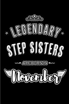 Paperback Legendary Step Sisters are born in November: Blank Lined Journal Notebooks Diary as Appreciation, Birthday, Welcome, Farewell, Thank You, Christmas, G Book