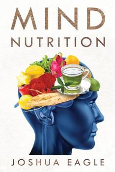 Paperback Mind Nutrition: Timeless Secrets to Enhance Your Brain Daily Book