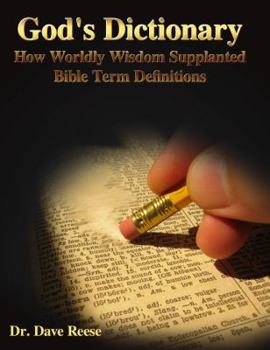 Paperback God's Dictionary - How Worldly Wisdom Supplanted Bible Term Definitions Book