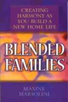 Paperback Blended Families: Creating Harmony as You Build a New Home Life Book