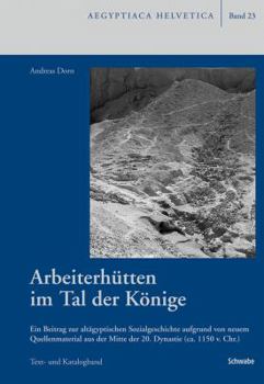 Arbeiterhutten Im Tal Der Konige: Ein Beitrag Zur Altagyptischen Sozialgeschichte Aufgrund Von Neuem Quellenmaterial Aus Der Mitte Der 20. Dynastie (C
