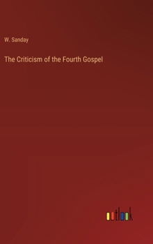 Hardcover The Criticism of the Fourth Gospel Book