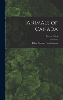 Hardcover Animals of Canada: Fishes, Birds and Furred Animals Book