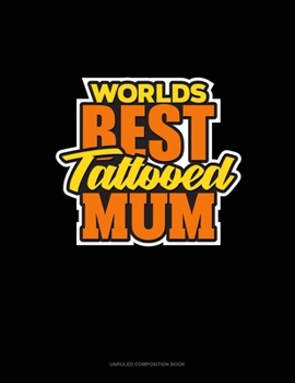 Paperback World's Best Tattooed Mum: Unruled Composition Book