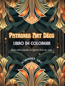 Hardcover Patrones Art Déco Libro de colorear Diseños únicos inspirados en el glamour de los años veinte: Fuente de creatividad y relajación infinitas para los [Spanish] Book