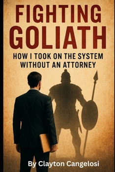 Paperback Fighting Goliath: How I Took on the System Without an Attorney Book