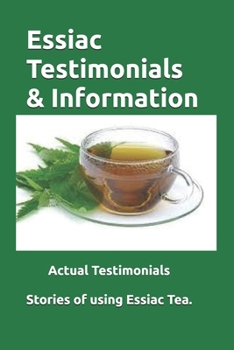 Paperback Essiac Testimonials & Info: People tell their stories of using Essiac herbal tea. Valuable Insight. Book