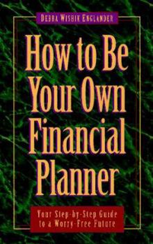 Hardcover How to Be Your Own Financial Planner: Your Step-by-Step Guide to a Worry-Free Future Book
