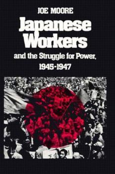 Hardcover Japanese Workers and the Struggle for Power, 1945-1947 Book
