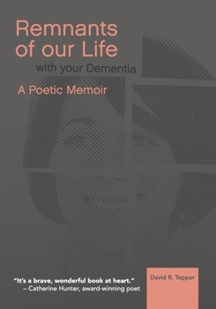 Paperback Remnants of Our Life with Your Dementia: A Poetic Memoir Book