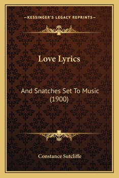 Paperback Love Lyrics: And Snatches Set To Music (1900) Book