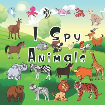 Paperback I Spy Animals: A Fun Interactive Xmas Guessing Game For Toddler and Preschool Book