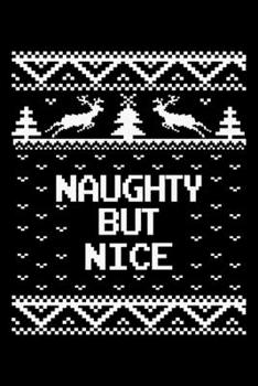 Naughty But Nice: Fun Xmas Holiday Notebook and Journal For All Ages. Spread the Cheer with this Stocking Stuffer.