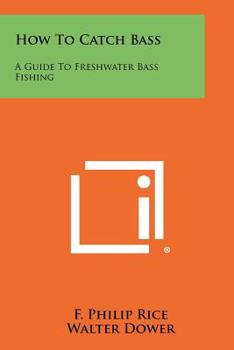 Paperback How To Catch Bass: A Guide To Freshwater Bass Fishing Book
