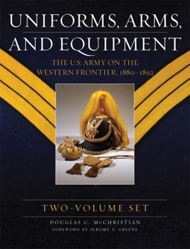 Hardcover Uniforms, Arms, and Equipment (2 Volume Set): The U.S. Army on the Western Frontier 1880-1892 Book