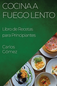 Paperback Cocina a Fuego Lento: Libro de Recetas para Principiantes [Spanish] Book