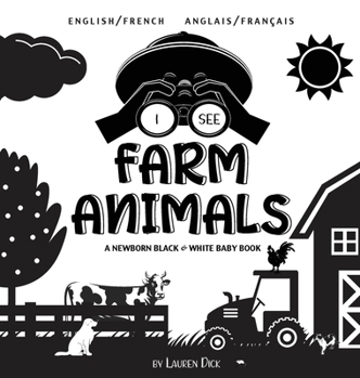 I See Farm Animals: Bilingual (English / French) (Anglais / Français) A Newborn Black & White Baby Book (High-Contrast Design & Patterns)