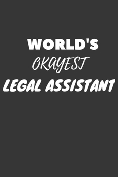 World's Okayest Legal Assistant Notebook: Lined Journal, 120 Pages, 6 x 9, Funny Dream Job, Starting New Career Gag Gift Journal Matte Finish
