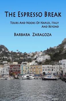 Paperback The Espresso Break: Tours and Nooks of Naples, Italy and Beyond Book