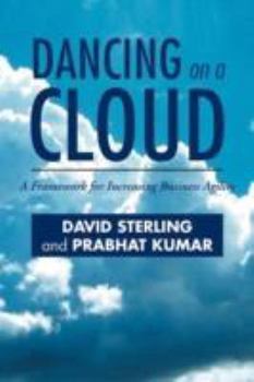 Paperback Dancing on a Cloud: A Framework for Increasing Business Agility Book