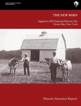 Paperback The New Barn: Sagamore Hill National Historical Site Historic Structure Report Book