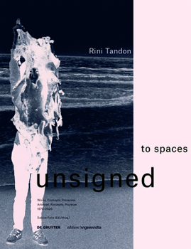 Rini Tandon. to Spaces Unsigned: Works, Concepts, Processes 1976-2020 / Arbeiten, Konzepte, Prozesse 1976-2020