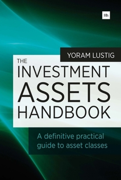 Paperback The Investment Assets Handbook: A Definitive Practical Guide to Asset Classes Book