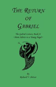 The Return of Gabriel: The Gabriel Letters, Book Ii-more Advice to a Young Angel
