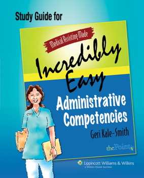 Paperback Medical Assisting Made Incredibly Easy: Administrative Competencies Study Guide Book