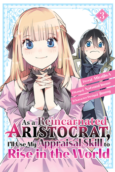 Paperback As a Reincarnated Aristocrat, I'll Use My Appraisal Skill to Rise in the World 3 (Manga) Book