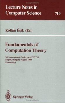 Paperback Fundamentals of Computation Theory: 9th International Conference, Fct '93, Szeged, Hungary, August 23-27, 1993. Proceedings Book