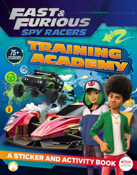 Paperback Fast & Furious: Spy Racers: Training Academy: A Sticker and Activity Book