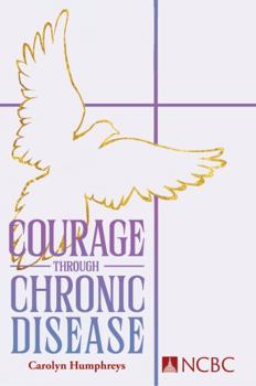 Paperback Courage Through Chronic Disease: Discovery, Hope, Transformation Book