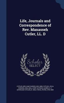 Hardcover Life, Journals and Correspondence of Rev. Manasseh Cutler, LL. D Book