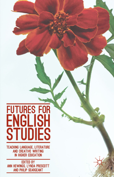 Paperback Futures for English Studies: Teaching Language, Literature and Creative Writing in Higher Education Book