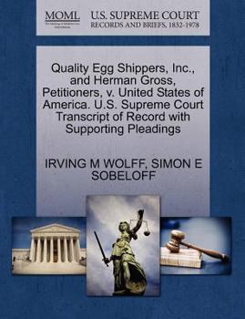 Paperback Quality Egg Shippers, Inc., and Herman Gross, Petitioners, V. United States of America. U.S. Supreme Court Transcript of Record with Supporting Pleadi Book