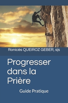 Paperback Progresser dans la Pri?re: Guide Pratique [French] Book