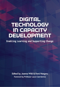 Paperback Digital Technology in Capacity Development: Enabling Learning and Supporting Change Book