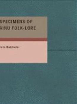 Paperback Specimens of Ainu Folk-lore Book