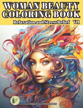 WOMAN BEAUTY COLORING BOOK Relaxation and Stress Relief: PAINT IN FULL COLOR