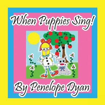 Paperback When Puppies Sing! [Large Print] Book