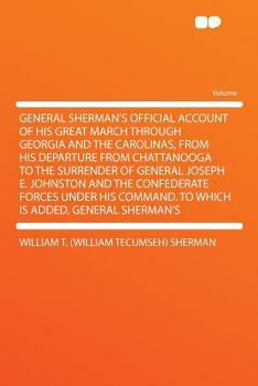 Paperback General Sherman's Official Account of His Great March Through Georgia and the Carolinas, from His Departure from Chattanooga to the Surrender of Gener Book