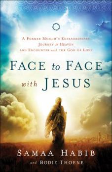 Paperback Face to Face with Jesus: A Former Muslim's Extraordinary Journey to Heaven and Encounter with the God of Love Book