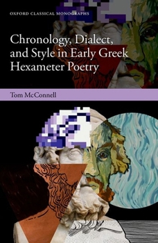 Hardcover Chronology, Dialect, and Style in Early Greek Hexameter Poetry (Oxford Classical Monographs) Book