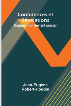 Paperback Confidences et Révélations: Comment on devient sorcier [French] Book