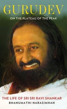 Paperback Gurudev: On the Plateau of the Peak: The Life of Sri Sri Ravi Shankar Book