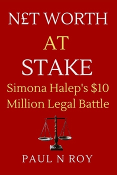Paperback Net Worth at Stake: Simona Halep's $10 Million Legal Battle Book