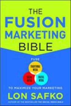 Paperback The Fusion Marketing Bible: Fuse Traditional Media, Social Media, & Digital Media to Maximize Marketing Book